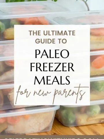 the ultimate guide to paleo freezer meals for new parents