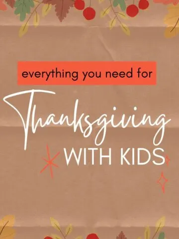 everything you need for Thanksgiving with kids